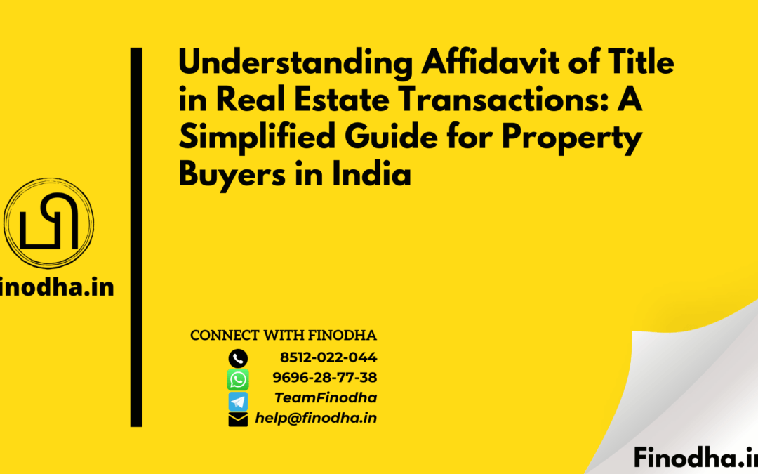 Understanding Affidavit of Title in Real Estate Transactions: A Simplified Guide for Property Buyers in India