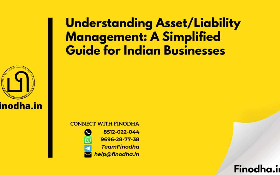 Understanding Asset/Liability Management: A Simplified Guide for Indian Businesses