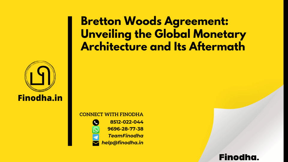 Bretton Woods Agreement Unveiling the Global Monetary Architecture and Its Aftermath