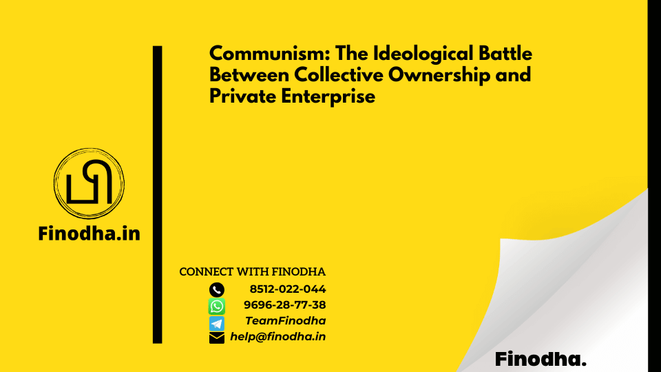 Communism: The Ideological Battle Between Collective Ownership and Private Enterprise