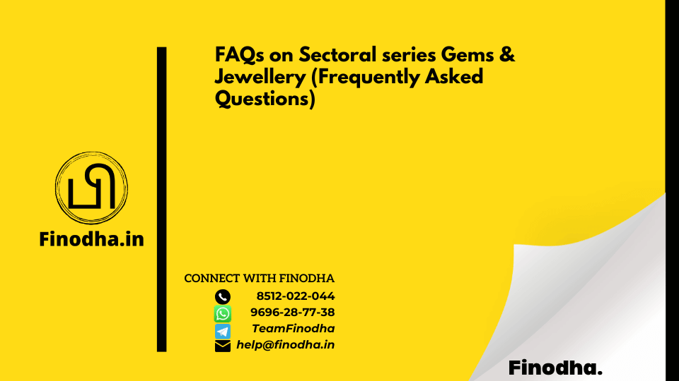 FAQs on Sectoral series Gems & Jewellery (Frequently Asked Questions)