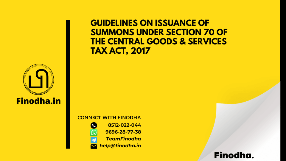 GUIDELINES ON ISSUANCE OF SUMMONS UNDER SECTION 70 OF THE CENTRAL GOODS & SERVICES TAX ACT, 2017