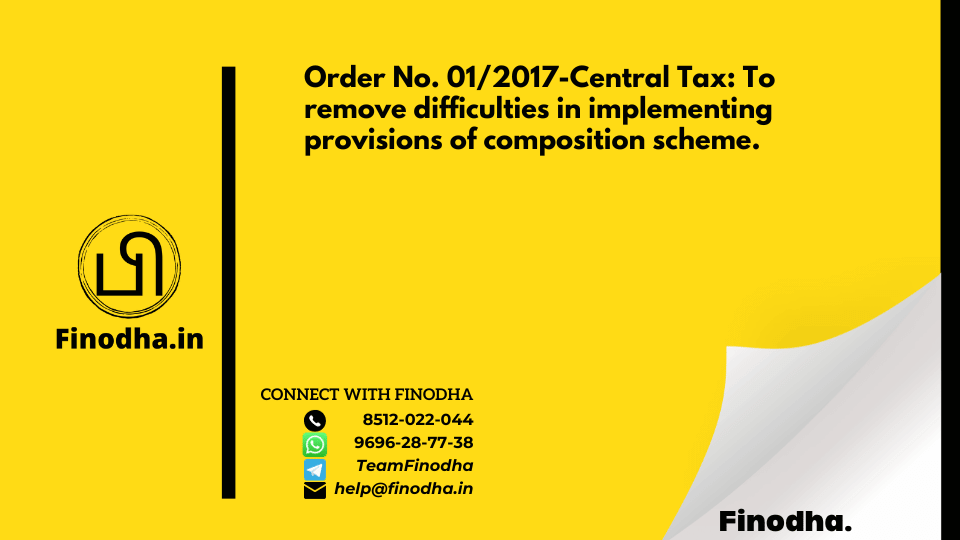 Order No. 01/2017-Central Tax: To remove difficulties in implementing provisions of composition scheme.