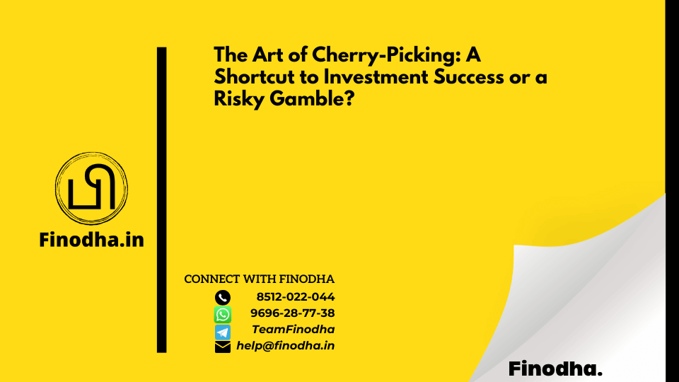 The Art of Cherry-Picking: A Shortcut to Investment Success or a Risky Gamble?