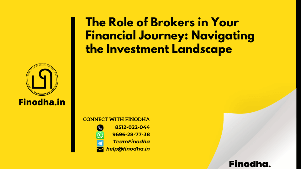 The Role of Brokers in Your Financial Journey: Navigating the Investment Landscape