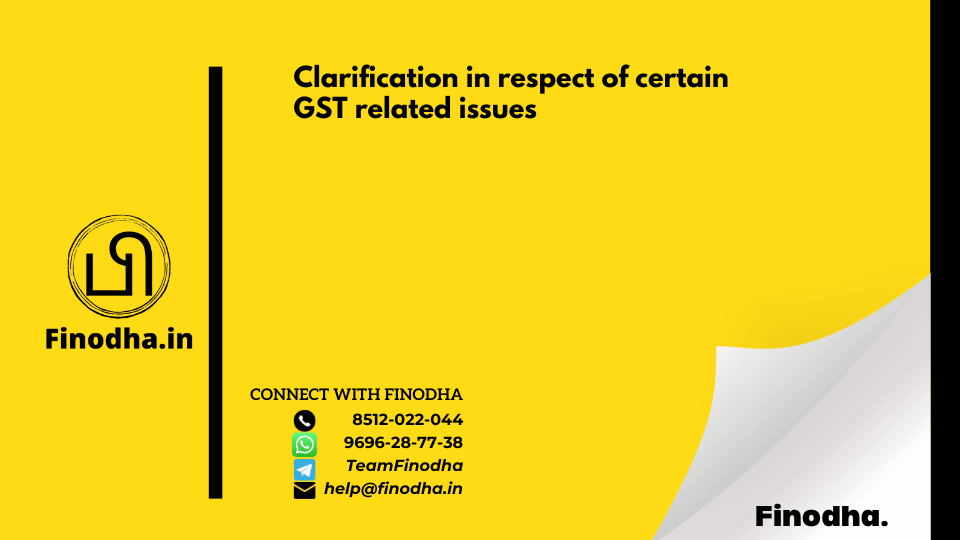 Circular No. 160/16/2021 – GST: Clarification in respect of certain GST related issues