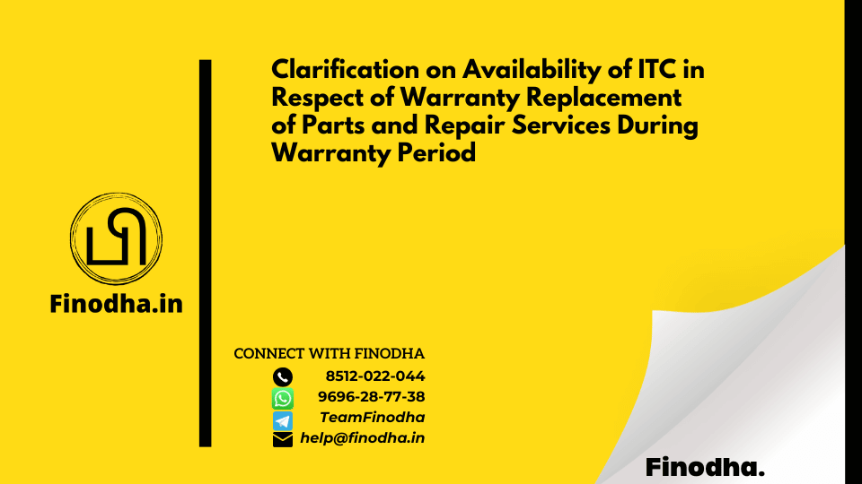 Circular No. 195/07/2023 – GST: Clarification on Availability of ITC in Respect of Warranty Replacement of Parts and Repair Services During Warranty Period