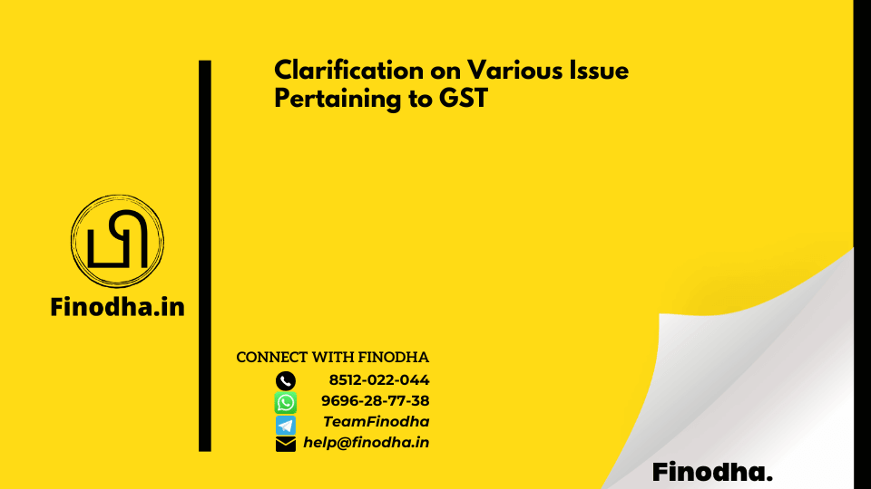 Circular No. 172/04/2022 – GST: Clarification on Various Issue Pertaining to GST