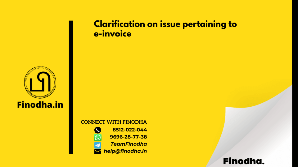 Circular No. 198/10/2023 – GST: Clarification on issue pertaining to e-invoice