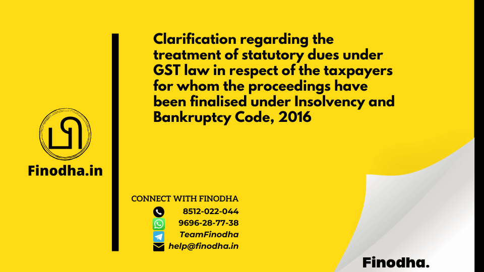 Circular No. 187/19/2022 – GST: Clarification regarding the treatment of statutory dues under GST law in respect of the taxpayers for whom the proceedings have been finalized under Insolvency and Bankruptcy Code, 2016