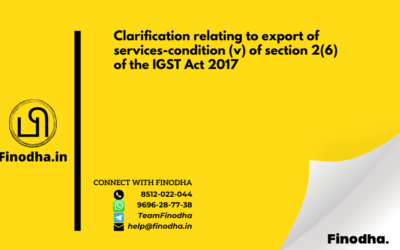 Circular No. 161/17/2021 – GST: Clarification relating to export of services-condition (v) of section 2(6) of the IGST Act 2017