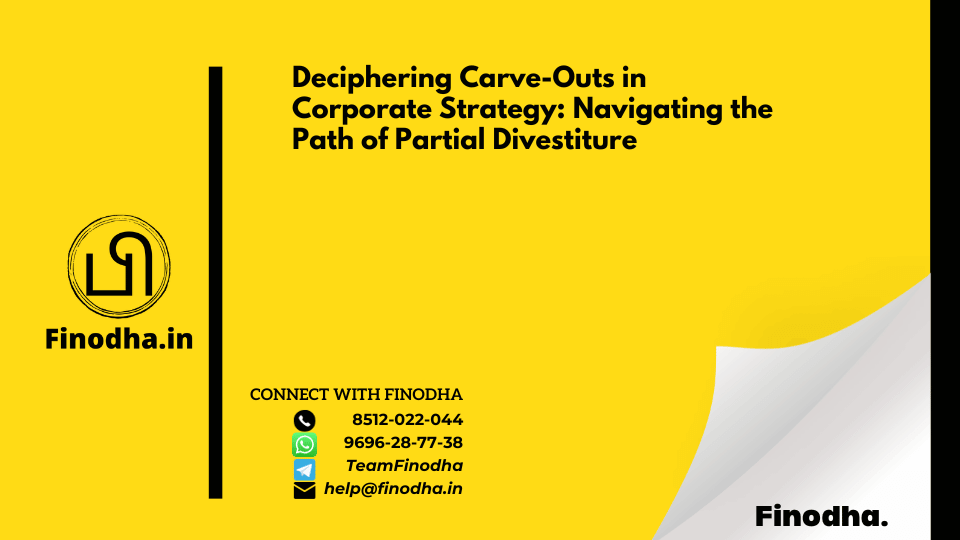 Deciphering Carve-Outs in Corporate Strategy: Navigating the Path of Partial Divestiture