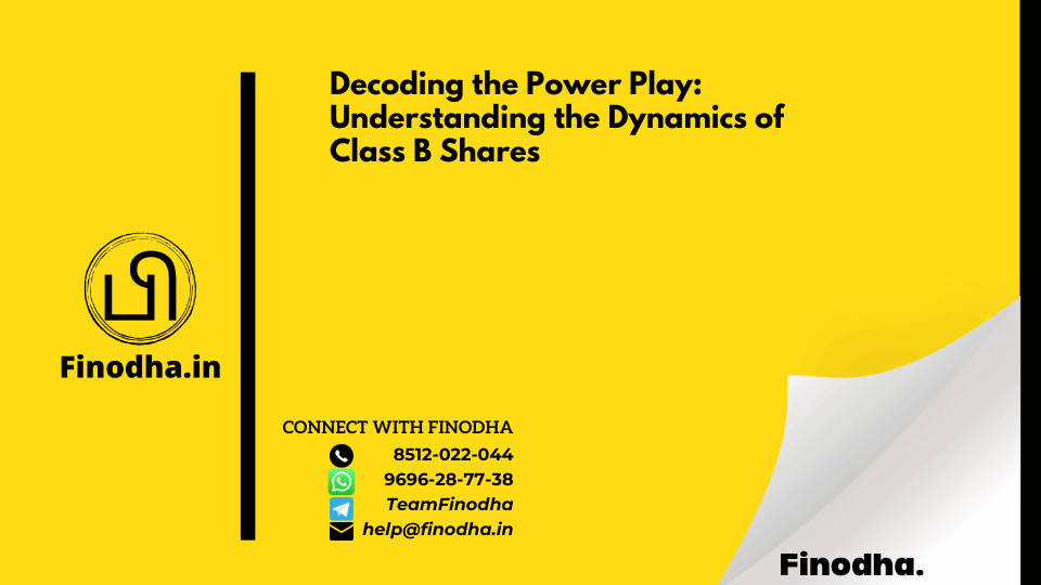 Decoding the Power Play: Understanding the Dynamics of Class B Shares