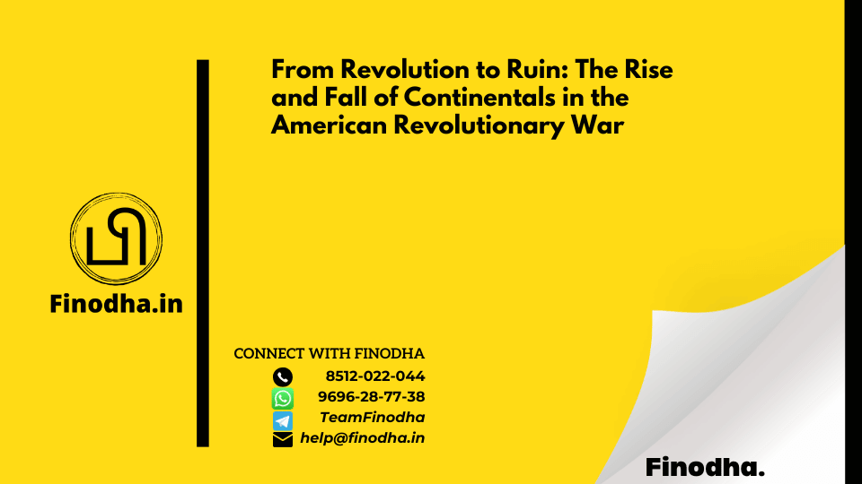 From Revolution to Ruin: The Rise and Fall of Continentals in the American Revolutionary War