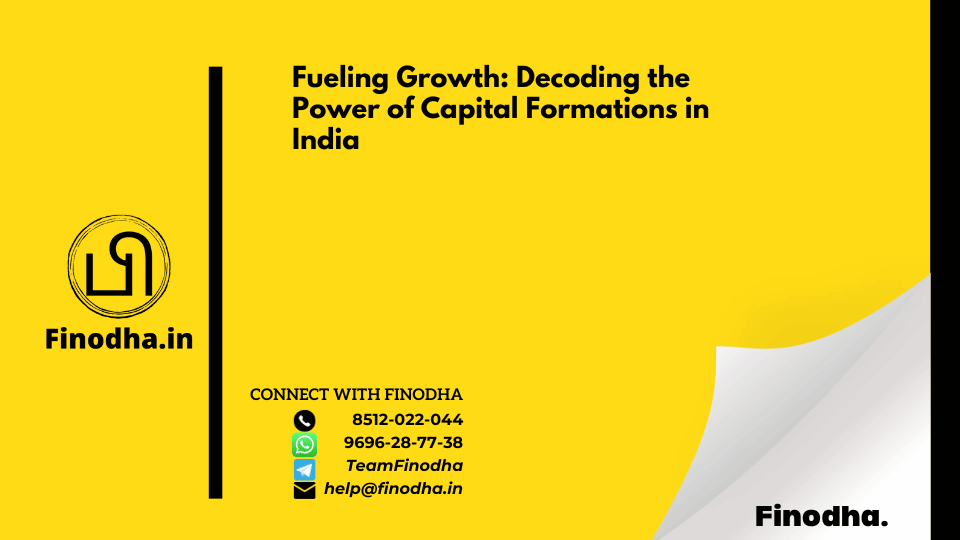 Fueling Growth: Decoding the Power of Capital Formations in India