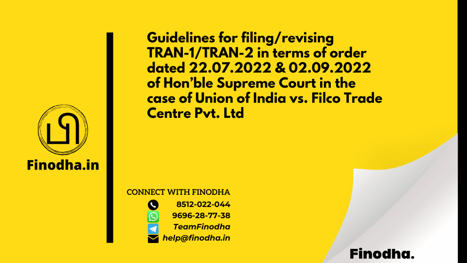 Circular No.180/12/2022 – GST: Guidelines for filing/revising TRAN-1/TRAN-2 in terms of order dated 22.07.2022 & 02.09.2022 of Hon’ble Supreme Court in the case of Union of India vs. Filco Trade Centre Pvt. Ltd