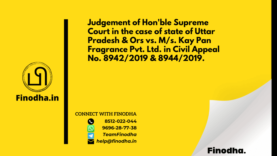 INSTRUCTIONS NO. 04/2019: Judgement of Hon’ble Supreme Court in the case of state of Uttar Pradesh & Ors vs. M/s. Kay Pan Fragrance Pvt. Ltd. in Civil Appeal No. 8942/2019 & 8944/2019.