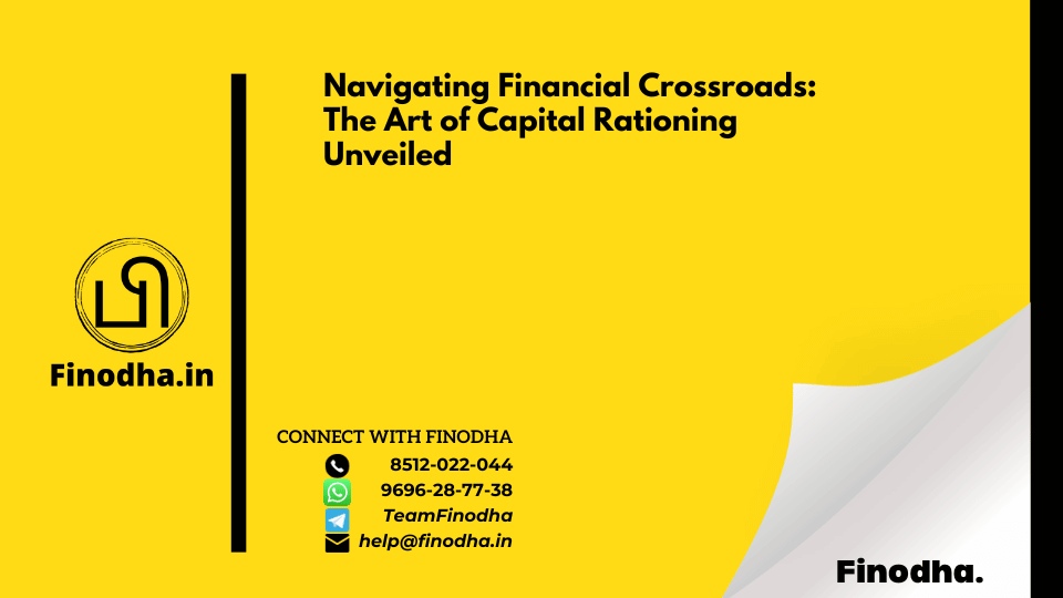 Navigating Financial Crossroads: The Art of Capital Rationing Unveiled