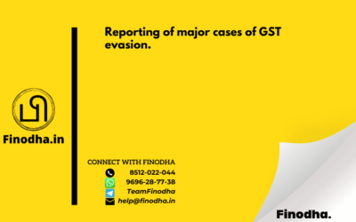 Reporting of major cases of GST evasion.