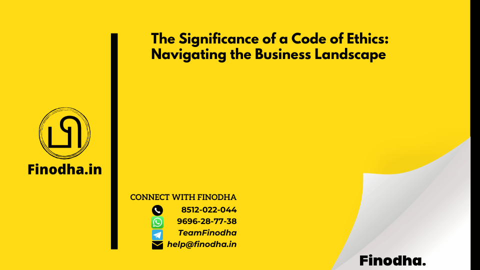 The Significance of a Code of Ethics: Navigating the Business Landscape 