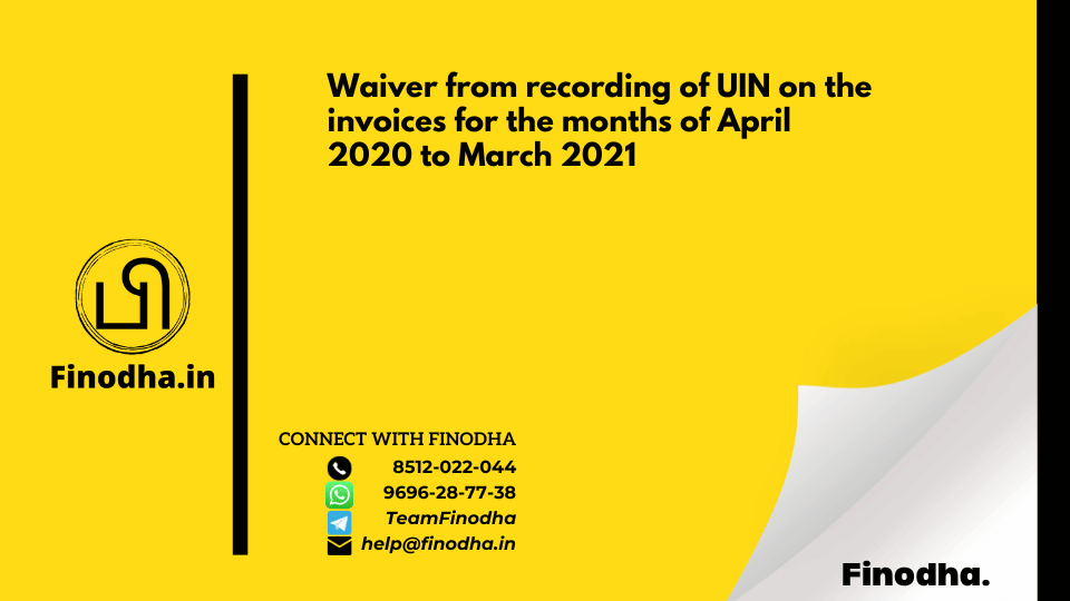 Circular No. 144/14/2020 – GST: Waiver from recording of UIN on the invoices for the months of April 2020 to March 2021