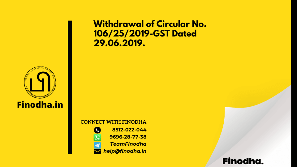 Circular No. 176/08/2022 – GST: Withdrawal of Circular No. 106/25/2019-GST Dated 29.06.2019.