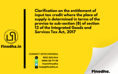 Circular No. 184/16/2022 – GST: Clarification on the entitlement of input tax credit where the place of supply is determined in terms of the proviso to sub-section (8) of section 12 of the Integrated Goods and Services Tax Act, 2017