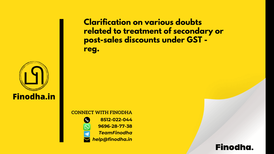 Finodha Clarification on various doubts related to treatment of secondary or post-sales discounts under GST – reg (2) GST