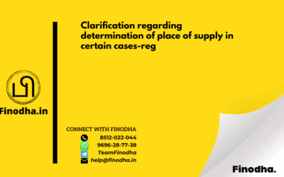 Circular No. 103/22/2019 – GST: Clarification regarding determination of place of supply in certain cases-reg