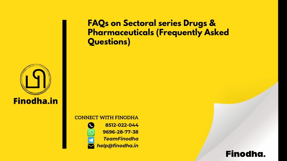 FAQs on Sectoral series Drugs & Pharmaceuticals (Frequently Asked Questions)