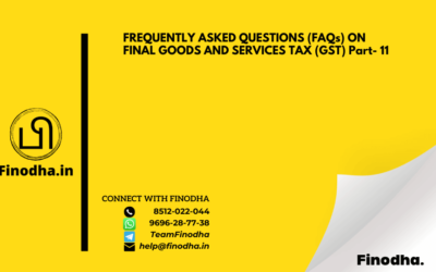 FREQUENTLY ASKED QUESTIONS (FAQs) ON FINAL GOODS AND SERVICES TAX (GST) Part- 11