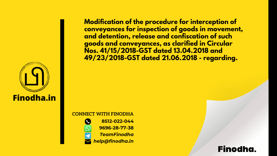 Circular No. 64/38/2018 – GST: Modification of the procedure for interception of conveyances for inspection of goods in movement, and detention, release and confiscation of such goods and conveyances, as clarified in Circular Nos. 41/15/2018-GST dated 13.04.2018 and 49/23/2018-GST dated 21.06.2018 – regarding.