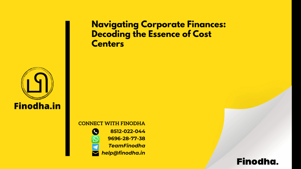 Navigating Corporate Finances: Decoding the Essence of Cost Centers