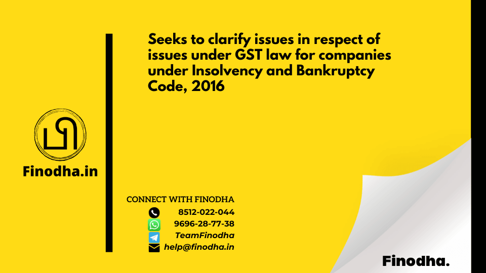 Circular No.134/04/2020 – GST: Seeks to clarify issues in respect of issues under GST law for companies under Insolvency and Bankruptcy Code, 2016