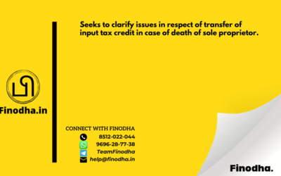 Circular No. 96/15/2019 – GST: Seeks to clarify issues in respect of transfer of input tax credit in case of death of sole proprietor.