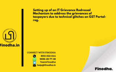 Setting up of an IT Grievance Redressal Mechanism to address the grievances of taxpayers due to technical glitches on GST Portal-reg.