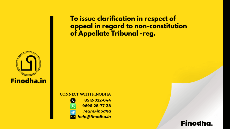 Circular No. 132/2/2020 – GST: To issue clarification in respect of appeal in regard to non-constitution of Appellate Tribunal -reg.