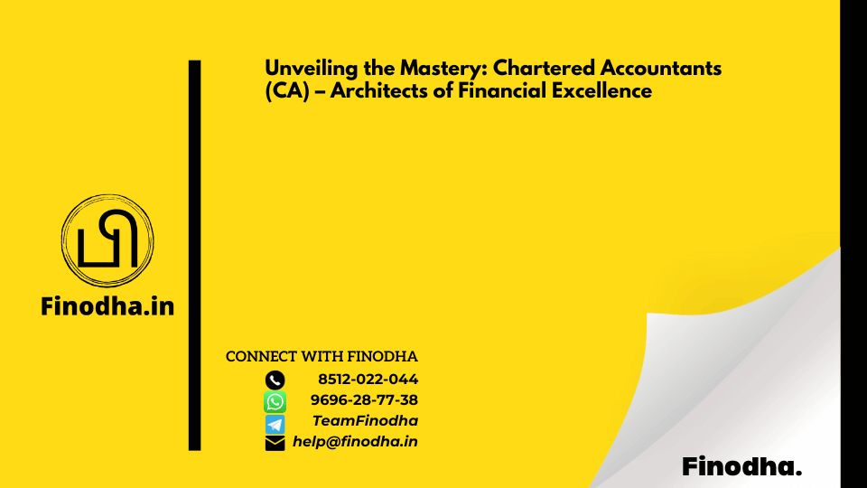 Unveiling the Mastery: Chartered Accountants (CA) – Architects of Financial Excellence