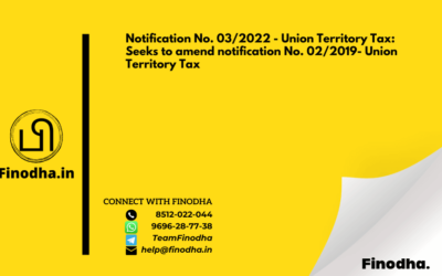 Notification No. 03/2022 – Union Territory Tax: Seeks to Amend Notification No. 02/2019- Union Territory Tax