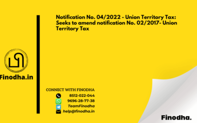 Notification No. 04/2022 – Union Territory Tax: Seeks to amend notification No. 02/2017- Union Territory Tax