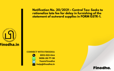 Notification No. 20/2021 – Central Tax: Seeks to rationalize late fee for delay in furnishing of the statement of outward supplies in FORM GSTR-1.