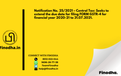 Notification No. 25/2021 – Central Tax: Seeks to extend the due date for filing FORM GSTR-4 for financial year 2020-21 to 31.07.2021.