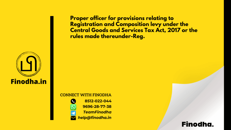 Circular No. 1/1/2017: Proper officer for provisions relating to Registration and Composition levy under the Central Goods and Services Tax Act, 2017 or the rules made thereunder-Reg.