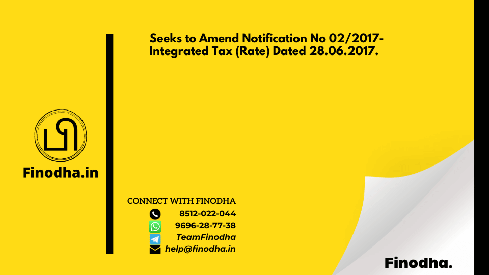 Notification No 21/2023 – Integrated Tax (Rate): Seeks to Amend Notification No 02/2017- Integrated Tax (Rate) Dated 28.06.2017.