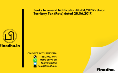 Notification No. 19/2023 – Union Territory Tax (Rate): Seeks to amend Notification No 04/2017- Union Territory Tax (Rate) dated 28.06.2017.