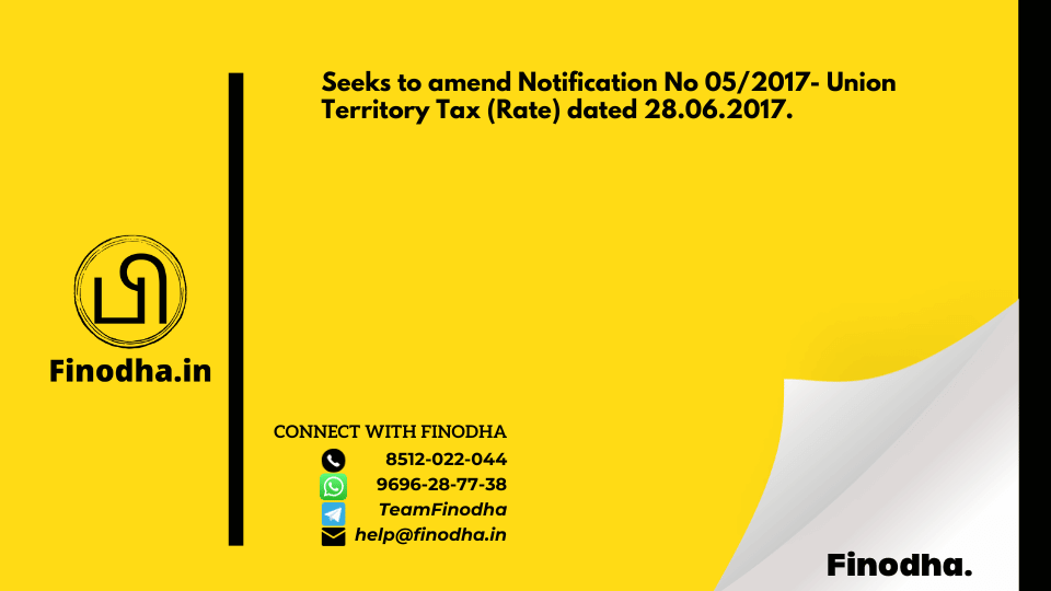 Notification No. 20/2023 – Union Territory Tax (Rate): Seeks to amend Notification No 05/2017- Union Territory Tax (Rate) dated 28.06.2017.