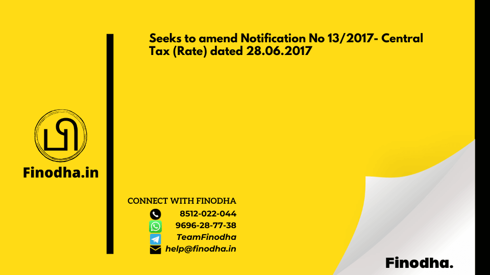 Notification No. 14/2023 – Central Tax (Rate): Seeks to amend Notification No 13/2017- Central Tax (Rate) dated 28.06.2017