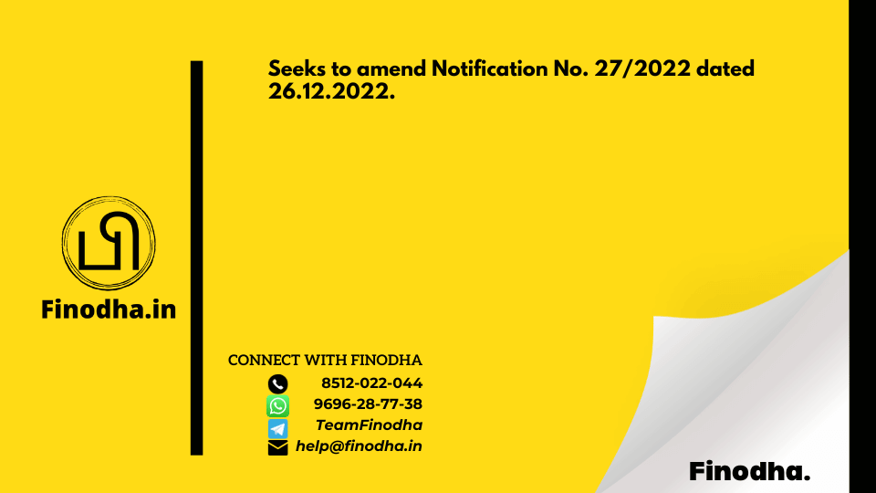 Notification No. 31/2023 – Central Tax: Seeks to amend Notification No. 27/2022 dated 26.12.2022.