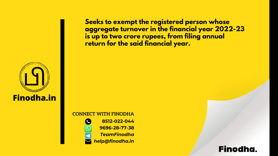 Notification No. 32/2023 – Central Tax: Seeks to exempt the registered person whose aggregate turnover in the financial year 2022-23 is up to two crore rupees, from filing annual return for the said financial year.