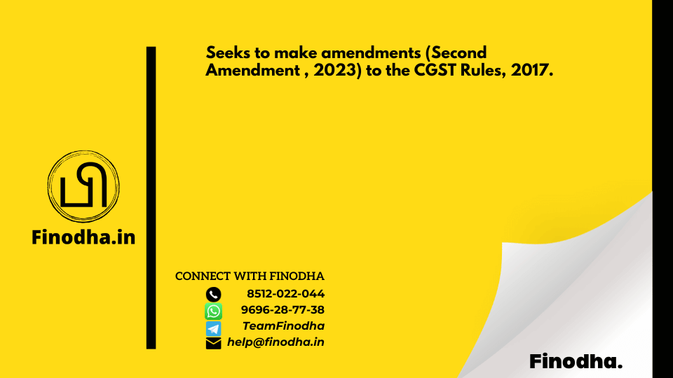 Notification No. 38/2023 – Central Tax: Seeks to make amendments (Second Amendment , 2023) to the CGST Rules, 2017.